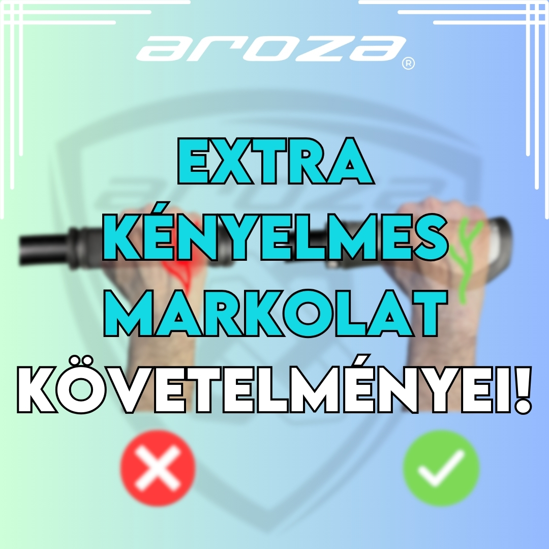 KEMÉNY AROZA KÖVETELMÉNYEK AZ EXTRA KÉNYELMES MARKOLAT ÉRDEKÉBEN