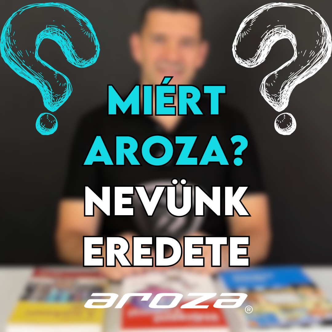 Miért Aroza? - Nevünk Eredete