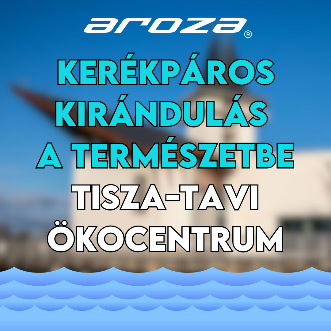 Kerékpáros Kirándulás a Természetbe | Tisza-tavi Ökocentrum